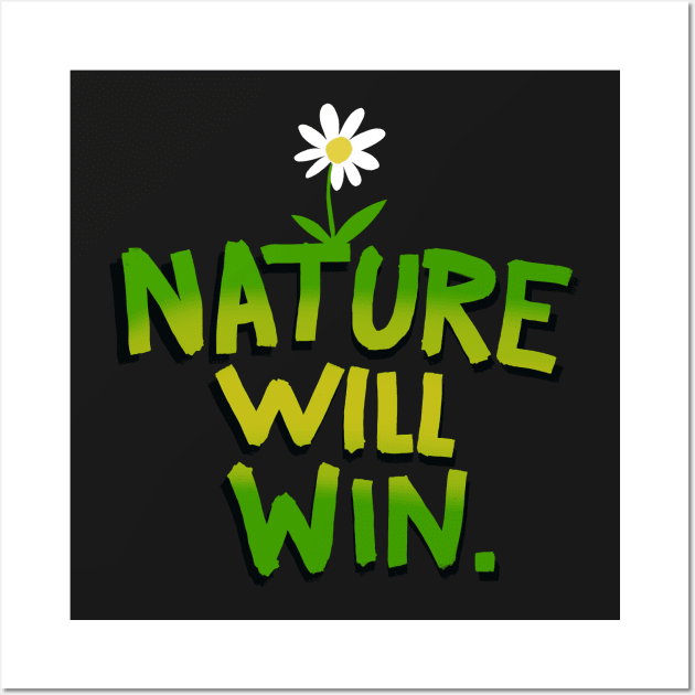 Nature Will Win. Wall Art by wolfmanjaq